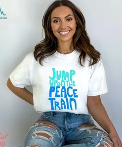 Jump Upon The Peace Train Shirt Unisex T Shirt