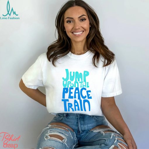 Jump Upon The Peace Train Shirt Unisex T Shirt