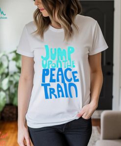 Jump Upon The Peace Train Shirt Unisex T Shirt