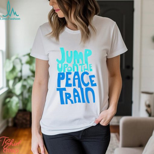 Jump Upon The Peace Train Shirt Unisex T Shirt