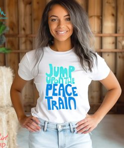 Jump Upon The Peace Train Shirt Unisex T Shirt