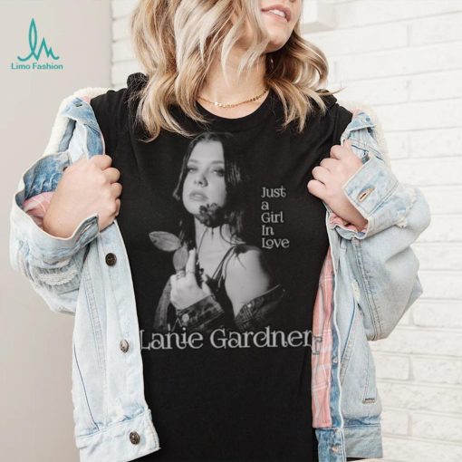 Just A Girl In Love Lanie Gardner shirt