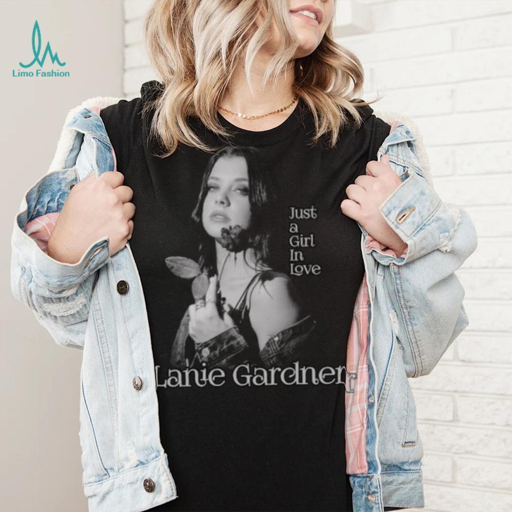 Just A Girl In Love Lanie Gardner shirt Just A Girl In Love Lanie Gardner shirt