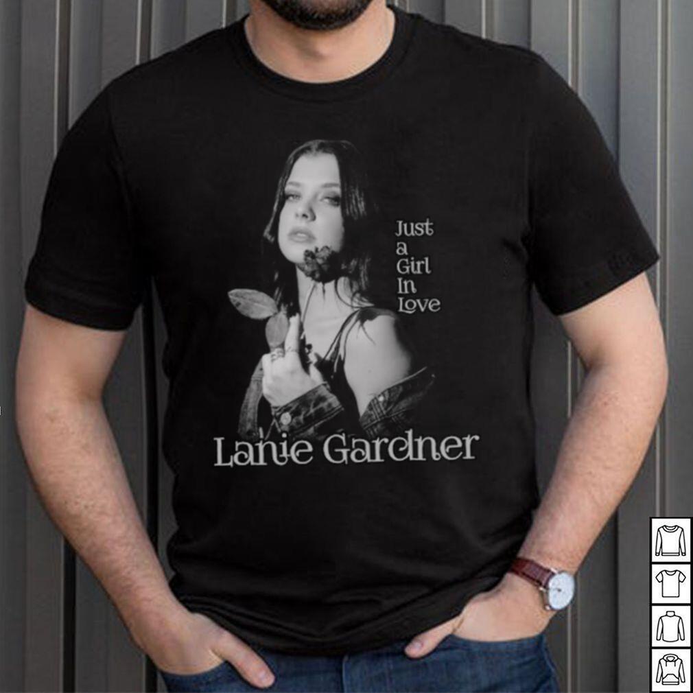 Just A Girl In Love Lanie Gardner shirt Just A Girl In Love Lanie Gardner shirt