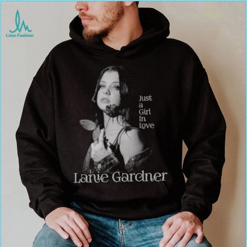 Just A Girl In Love Lanie Gardner shirt