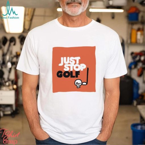 Just Stop Gold skull art shirt