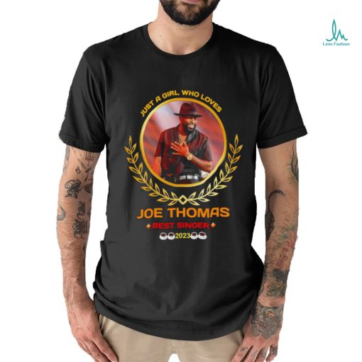 Just a girl who loves Joe Thomas best singer 2023 logo shirt