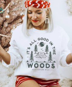 Keep Nature Wild Good In The Woods shirt