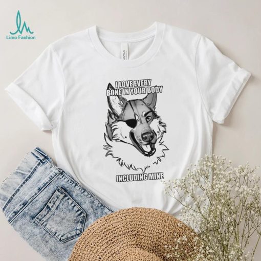 Kingsh3p I Love Every Bone In Your Body Including Mine Shirt