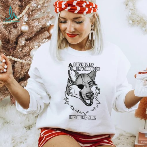 Kingsh3p I Love Every Bone In Your Body Including Mine Shirt