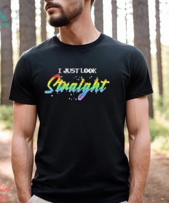 LGBT I just look straight shirt