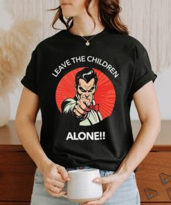 Leave The Children Alone shirt