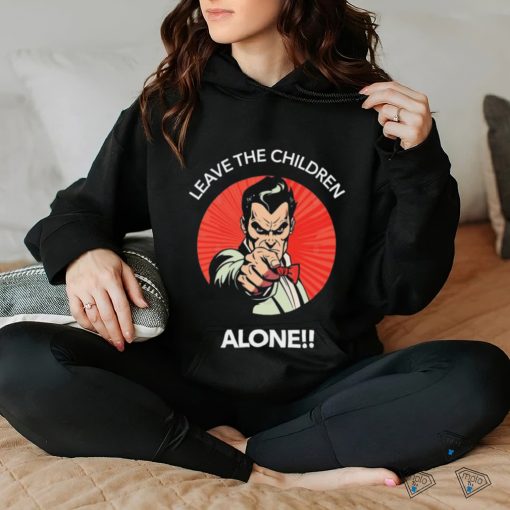 Leave The Children Alone shirt