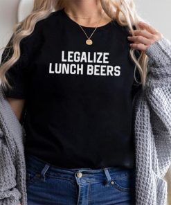 Legalize lunch beers shirt