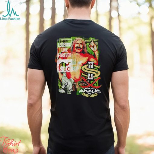 Legends live forever the Iron Sheik shirt