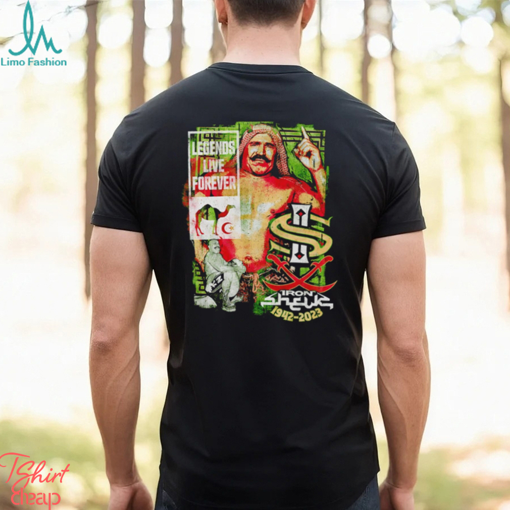 Legends live forever the Iron Sheik shirt Legends live forever the Iron Sheik shirt