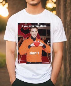 Liam Payne If You Ever Feel Alone Don’t Shirt