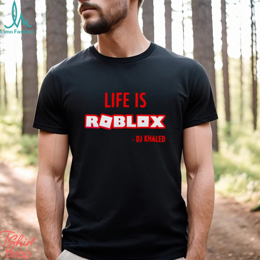 DJ Khaled life is roblox tee, Life is Roblox, Life is Roblox