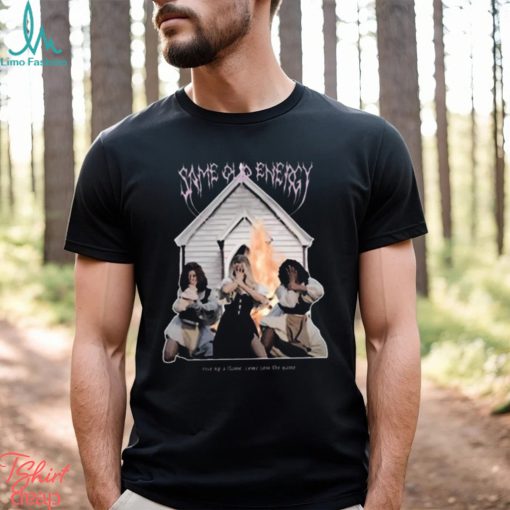 Limited Same old energy rise up a flame come join the game photo design t shirt