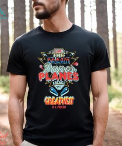 Live The Dream Paper Planes Arcade 2023 Greatness Is A process Shirt