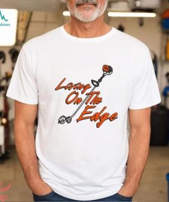 Living on the Edge art shirt