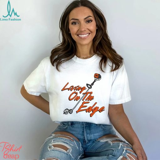 Living on the Edge art shirt