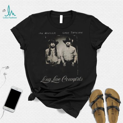 Long Live Cowgirls Ian Munsick Cody Johnson Shirt