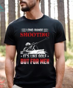 Long Range Shooting It's Like Golf But For Men Classic T Shirt