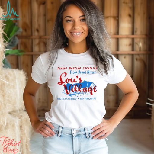 Lou’s Village San Jose dining dancing cocktails shirt