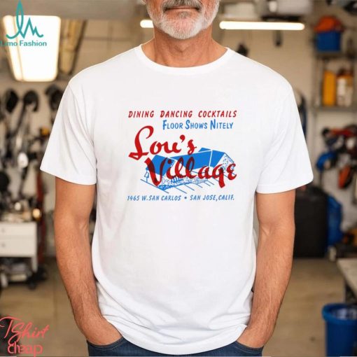 Lou’s Village San Jose dining dancing cocktails shirt