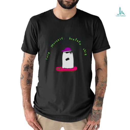 Love Yourself Brotatos shirt