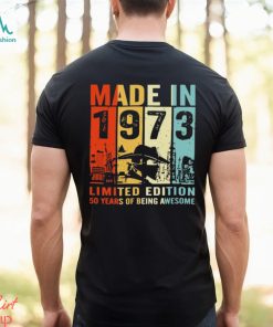 Made In 1973 Limited Edition 50 Years Of Being Awesome T Shirt