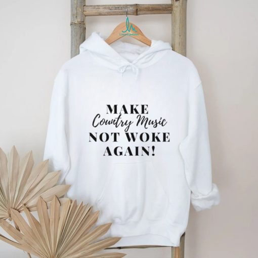 Make Country Music Not Woke Again Shirt