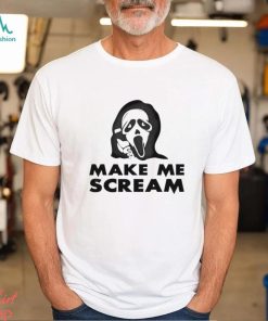 Make Me Scream Shirt