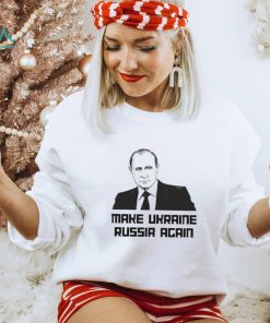 Make Ukraine Russia Again Shirt