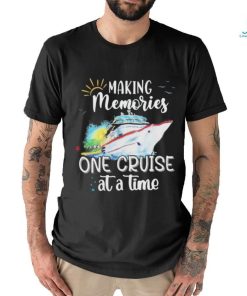 Making Memories One Cruise At A Time Shirt