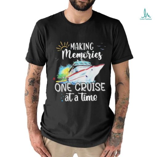 Making Memories One Cruise At A Time Shirt