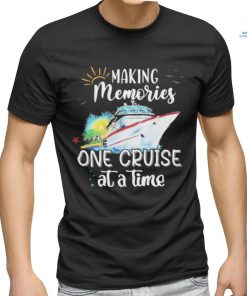 Making Memories One Cruise At A Time Shirt