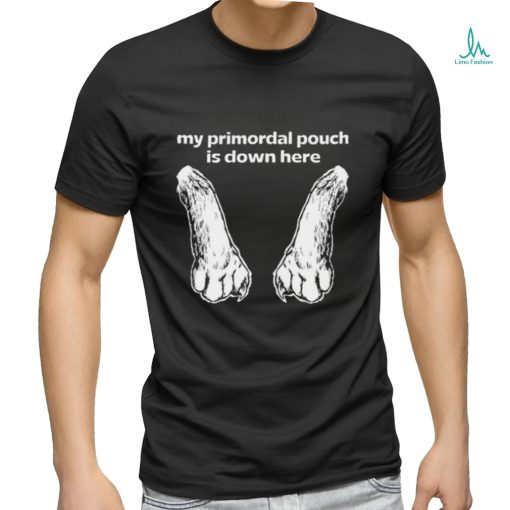 Mango Island My Primordial Pouch Is Down Here Shirt