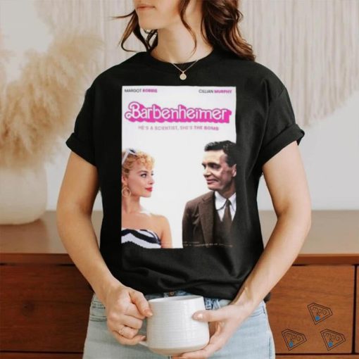 Margot Robbie Cillian Murphy Barbenheimer He’s a Scientist She’s the Bomb Poster shirt