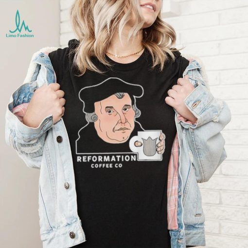 Martin Luther Reformation Coffee Co T Shirt