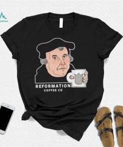 Martin Luther Reformation Coffee Co T Shirt