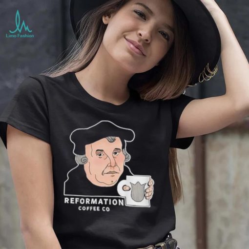 Martin Luther Reformation Coffee Co T Shirt