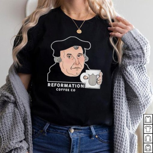 Martin Luther Reformation Coffee Co T Shirt