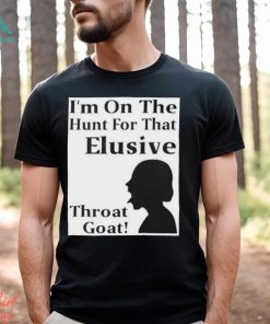 Maurice Lovell Wilson I’m On The Hunt For That Elusive Throat Goat Shirt