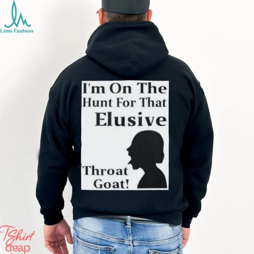 Maurice Lovell Wilson I’m On The Hunt For That Elusive Throat Goat Shirt