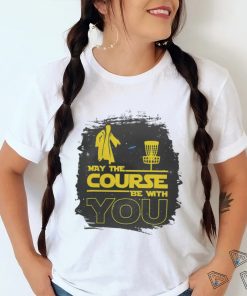 May The Course Be With You Funny Disc Golf T Shirt