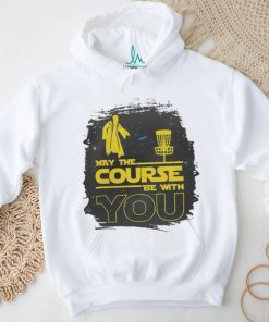 May The Course Be With You Funny Disc Golf T Shirt