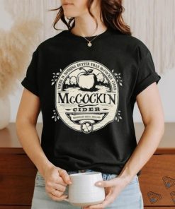 Mccockin Cider there is nothing better than McCockin Cider logo shirt