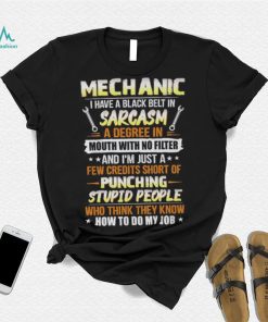 Mechanic I Have A Black Belt In Sarcasm T Shirt